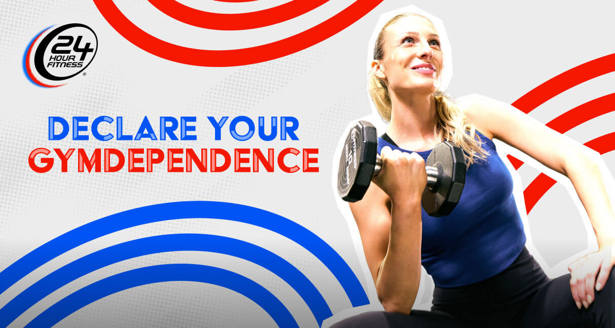 Declare Your Gymdependence with 24% off and your first month’s dues free with select monthly memberships. Use promo code: July#24